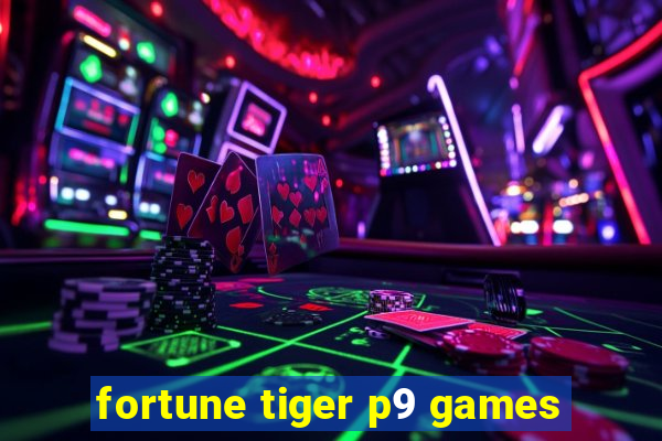 fortune tiger p9 games